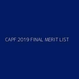 CAPF 2019 FINAL MERIT LIST
